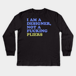 I am Not Pliers Kids Long Sleeve T-Shirt